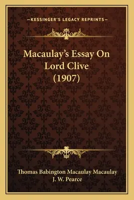 Eseul lui Macaulay despre lordul Clive (1907) - Macaulay's Essay On Lord Clive (1907)