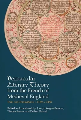 Vernacular Literary Theory from the French of Medieval England: Texte și traduceri, C.1120-C.1450 - Vernacular Literary Theory from the French of Medieval England: Texts and Translations, C.1120-C.1450