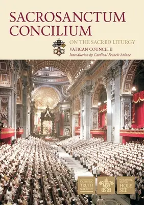Sfânta Liturghie a Conciliului Vatican II: Sacrosanctum Concilium - Vatican Council II Sacred Liturgy: Sacrosanctum Concilium