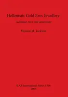 Bijuterii elinești din aur Eros: Tehnică, stil și cronologie - Hellenistic Gold Eros Jewellery: Technique, style and chronology