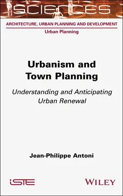 Urbanism și planificare urbană: Înțelegerea și anticiparea reînnoirii urbane - Urbanism and Town Planning: Understanding and Anticipating Urban Renewal