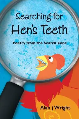În căutare de dinți de găină: Poezie din zona de căutare - Searching For Hen's Teeth: Poetry from the search zone