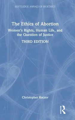 Etica avortului: Drepturile femeii, viața umană și problema justiției - The Ethics of Abortion: Women's Rights, Human Life, and the Question of Justice