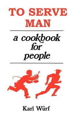 To Serve Man: O carte de bucate pentru oameni - To Serve Man: A Cookbook for People