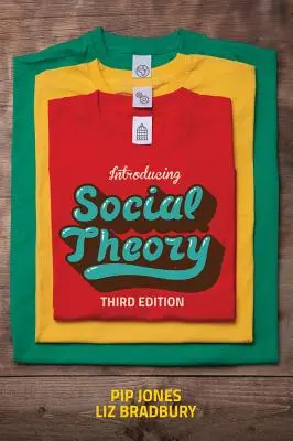 Introducere în teoria socială: Ediția a treia - Introducing Social Theory: Third edition