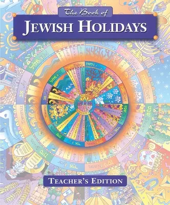 Cartea sărbătorilor evreiești - Ediția profesorului - The Book of Jewish Holidays - Teacher's Edition