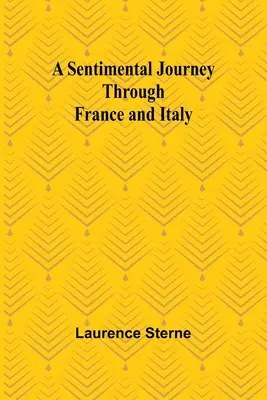 O călătorie sentimentală prin Franța și Italia - A Sentimental Journey Through France and Italy