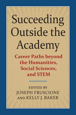Succes în afara Academiei: Căi de carieră dincolo de științele umaniste, sociale și științifice - Succeeding Outside the Academy: Career Paths Beyond the Humanities, Social Sciences, and Stem