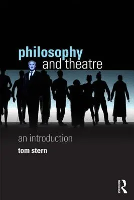 Filosofie și teatru: O introducere - Philosophy and Theatre: An Introduction