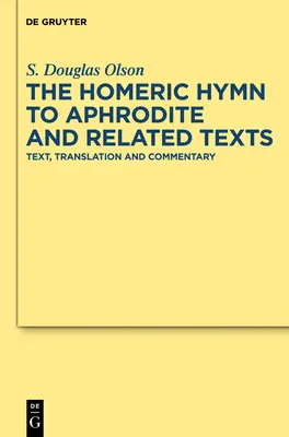 Imnul homeric către Afrodita și textele conexe: Text, Traducere și Comentariu - The Homeric Hymn to Aphrodite and Related Texts: Text, Translation and Commentary