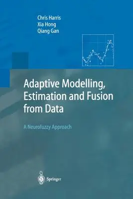 Modelare adaptivă, estimare și fuziune din date: A Neurofuzzy Approach - Adaptive Modelling, Estimation and Fusion from Data: A Neurofuzzy Approach