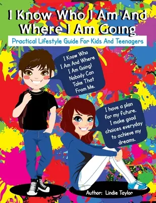 Știu cine sunt și încotro mă îndrept: Ghid practic de stil de viață pentru copii și adolescenți - I Know Who I Am and Where I Am Going: Practical Lifestyle Guide for Kids and Teenagers