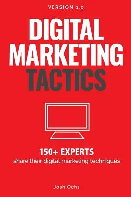 Tactici de marketing digital: 150 de experți își împărtășesc tehnicile de marketing digital - Digital Marketing Tactics: 150 Experts Share Their Digital Marketing Techniques