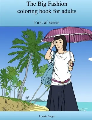 Cartea de colorat Big Fashion pentru adulți - The Big Fashion coloring book for adults