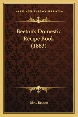 Beeton's Domestic Recipe Book (1883)