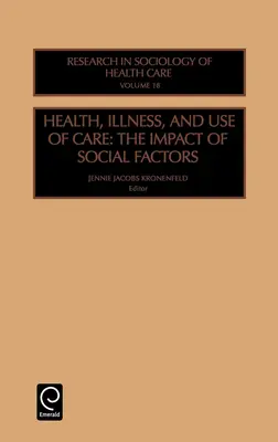 Sănătate, boală și utilizarea asistenței medicale: Impactul factorilor sociali - Health, Illness and Use of Care: The Impact of Social Factors