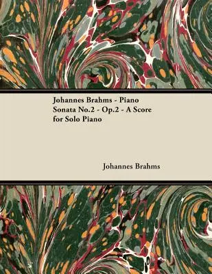 Johannes Brahms - Sonata pentru pian No.2 - Op.2 - O partitură pentru pian solo - Johannes Brahms - Piano Sonata No.2 - Op.2 - A Score for Solo Piano