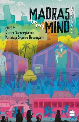 Madras în mintea mea: Un oraș în povești - Madras on My Mind: A City in Stories