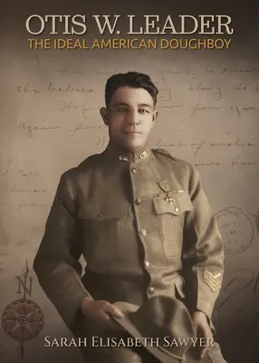 Otis Leader: Doughboy-ul american ideal - Otis Leader: The Ideal American Doughboy