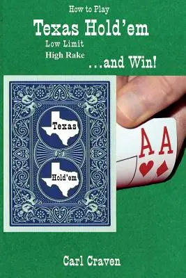 Cum să joci Texas Hold'em Low Limit High Rake ... și să câștigi! - How to Play Texas Hold'em Low Limit High Rake . . . and Win!