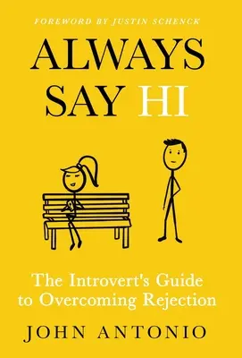 Always Say Hi: Ghidul introvertitului pentru depășirea respingerii - Always Say Hi: The Introvert's Guide to Overcoming Rejection
