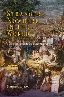 Străini nicăieri în lume: Ascensiunea cosmopolitismului în Europa modernă timpurie - Strangers Nowhere in the World: The Rise of Cosmopolitanism in Early Modern Europe