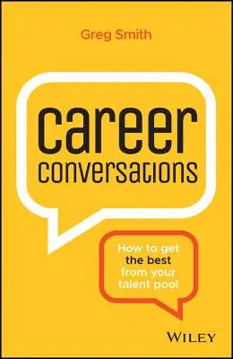 Conversații despre carieră: Cum să obțineți tot ce e mai bun de la grupul dumneavoastră de talente - Career Conversations: How to Get the Best from Your Talent Pool