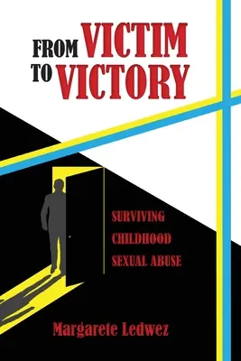 De la victimă la victorie: Supraviețuirea abuzului sexual în copilărie - From Victim to Victory: Surviving Childhood Sexual Abuse