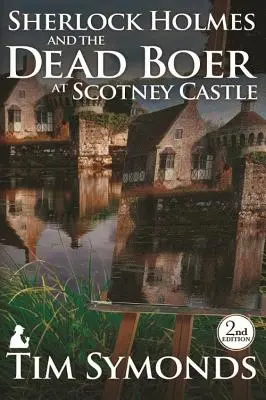 Sherlock Holmes și boierul mort de la castelul Scotney: ediția a 2-a - Sherlock Holmes and The Dead Boer at Scotney Castle: 2nd Edition