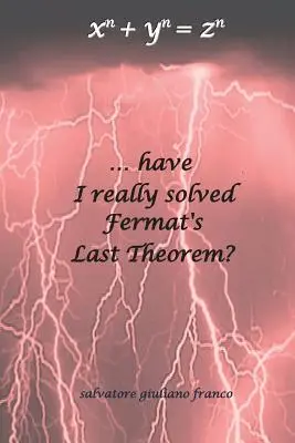 ...am rezolvat cu adevărat ultima teoremă a lui Fermat? - ...have I really solved Fermat's Last Theorem?