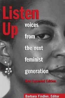 Listen Up: Voices from the Next Feminist Generation (Vocile următoarei generații feministe) - Listen Up: Voices from the Next Feminist Generation