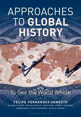 Abordări ale istoriei globale: Pentru a vedea lumea întreagă - Approaches to Global History: To See the World Whole