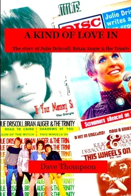 Un fel de iubire în: Povestea lui Julie Driscoll, Brian Auger și a Trinității - A Kind of Love In: The story of Julie Driscoll, Brian Auger & the Trinity