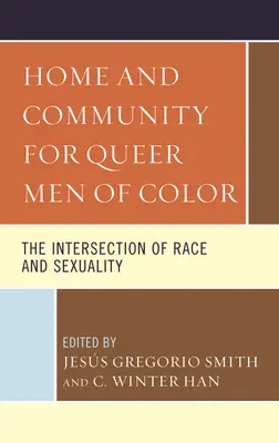 Acasă și comunitate pentru bărbații gay de culoare: Intersecția dintre rasă și sexualitate - Home and Community for Queer Men of Color: The Intersection of Race and Sexuality