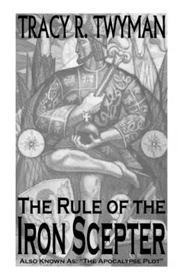 Regula sceptrului de fier: The Rule of the Iron Scepter: Cunoscut și ca: The Apocalypse Plot