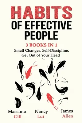 Obiceiuri ale oamenilor eficienți - 3 cărți în 1 - Mici schimbări, Autodisciplină, Ieși din capul tău - Habits of Effective People - 3 Books in 1- Small Changes, Self-Discipline, Get Out of Your Head