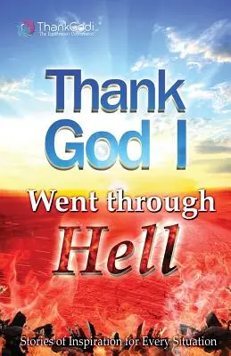 Slavă Domnului că am trecut prin iad - Thank God I Went Through Hell
