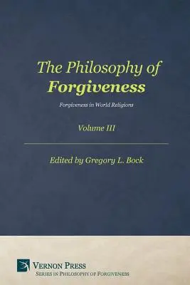 Filosofia iertării: Vol III - Philosophy of Forgiveness: Vol III