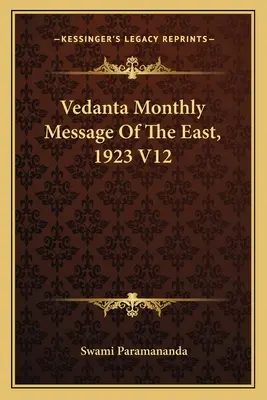 Vedanta Mesajul lunar al Orientului, 1923 V12 - Vedanta Monthly Message Of The East, 1923 V12