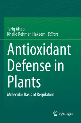 Apărarea antioxidantă în plante: Bazele moleculare ale reglementării - Antioxidant Defense in Plants: Molecular Basis of Regulation