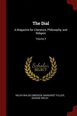 The Dial: O revistă pentru literatură, filosofie și religie; Volumul 3 - The Dial: A Magazine for Literature, Philosophy, and Religion; Volume 3