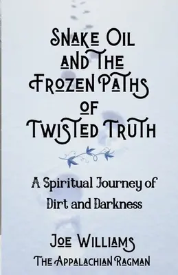 Uleiul de șarpe și căile înghețate ale adevărului întortocheat - Snake Oil and the Frozen Paths of Twisted Truth