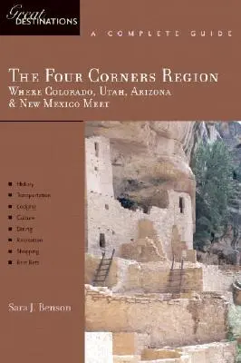 Explorer's Guide the Four Corners Region: Unde se întâlnesc Colorado, Utah, Arizona și New Mexico: O destinație excelentă - Explorer's Guide the Four Corners Region: Where Colorado, Utah, Arizona & New Mexico Meet: A Great Destination