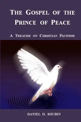 Evanghelia Prințului Păcii, un tratat despre pacifismul creștin - The Gospel of the Prince of Peace, A Treatise on Christian Pacifism