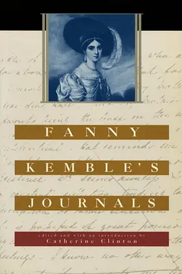 Jurnalele lui Fanny Kemble: Editate și cu o introducere de Catherine Clinton - Fanny Kemble's Journals: Edited and with an Introduction by Catherine Clinton