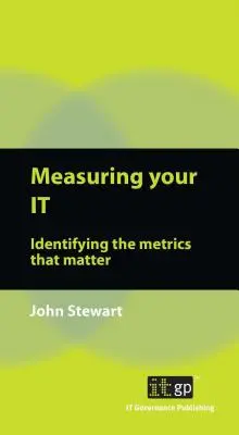 Measuring Your IT: Identificarea metricilor care contează - Measuring Your IT: Identifying the Metrics That Matter