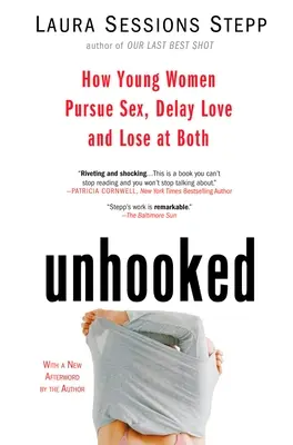 Decuplate: Cum femeile tinere urmăresc sexul, întârzie dragostea și pierd la ambele - Unhooked: How Young Women Pursue Sex, Delay Love and Lose at Both