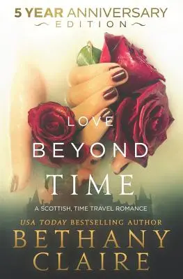 Dragoste dincolo de timp - Ediție aniversară de 5 ani: Un roman scoțian de călătorie în timp - Love Beyond Time - 5 Year Anniversary Edition: A Scottish, Time Travel Romance