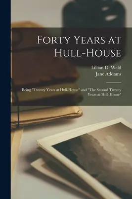 Patruzeci de ani la Hull-House: Being Twenty Years at Hull-House