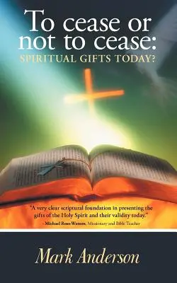 A înceta sau a nu înceta: Spiritual Gifts Today? - To Cease or Not to Cease: Spiritual Gifts Today?